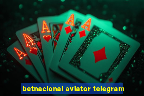 betnacional aviator telegram